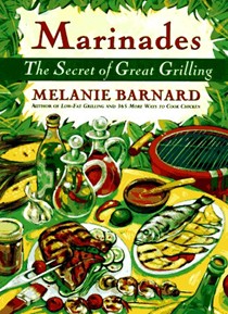Marinades: The Secrets of Great Grilling
