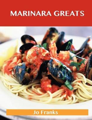 Marinara Greats: Delicious Marinara Recipes, The Top 75 Marinara Recipes