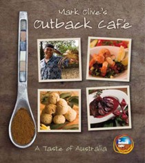 Mark Olive's Outback Cafe Cookbook: A Taste of Australia