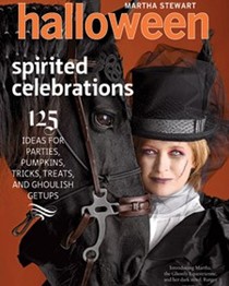 Martha Stewart Halloween: Spirited Celebrations: 125 Ideas for Parties, Pumpkins, Tricks, Treats, and Ghoulish Getups