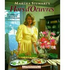 Martha Stewart's Hors D'Oeuvres: The Creation and Presentation of Fabulous Finger Foods