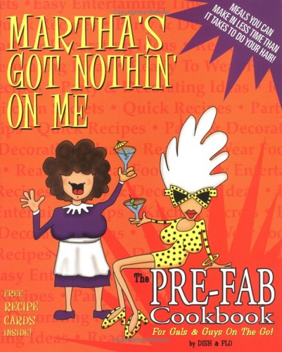 Martha's Got Nothin' on Me: The Pre-Fab Cookbook