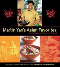 Martin Yan's Asian Favorites: From Hong Kong, Taiwan, And Thailand