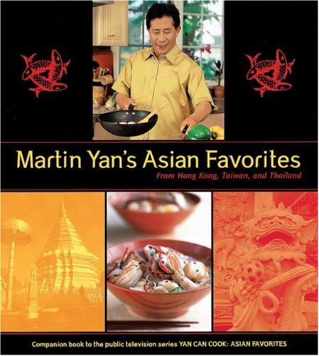 Martin Yan's Asian Favorites: From Hong Kong, Taiwan, And Thailand