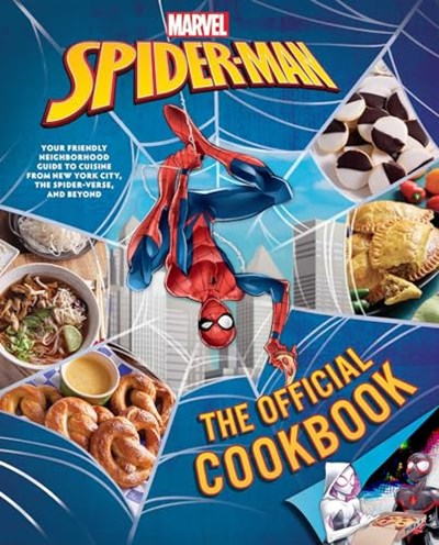 Marvel Spider-Man - The Official Cookbook: Your Friendly Neighborhood Guide to Cuisine from NYC, the Spider-Verse & Beyond