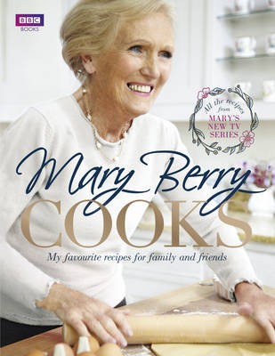 Mary Berry Cooks My Favourite Recipes For Family And Friends Eat Your Books