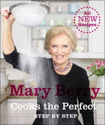 Mary Berry Cooks the Perfect: Step by Step