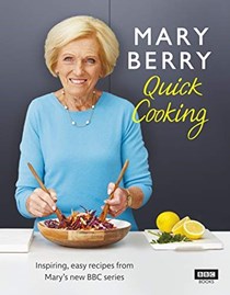 Mary Berry's Quick Cooking: Inspiring Easy Recipes from Mary's New BBC Series