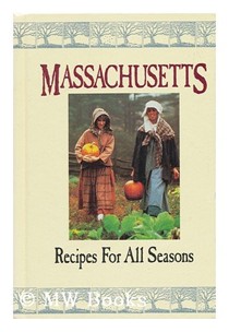 Massachusetts: Recipes for All Seasons