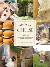Mastering Cheese: Lessons for Connoisseurship from a Maître Fromager