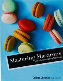 Mastering Macarons: Classic to Contemporary Techniques