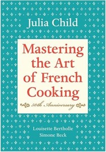 Mastering the Art of French Cooking, Volume One 50th Anniversary