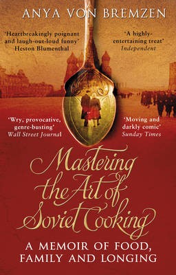 Mastering the Art of Soviet Cooking: A Memoir of Food and Longing
