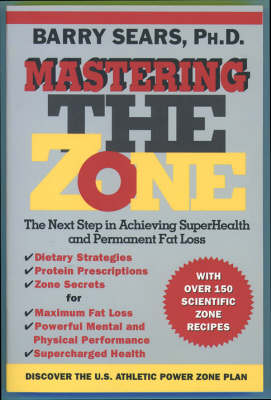 Mastering the Zone: The Art of Achieving Superhealth and Permanent Fat Loss