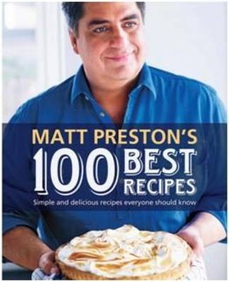 Matt Preston's Best 100 Recipes
