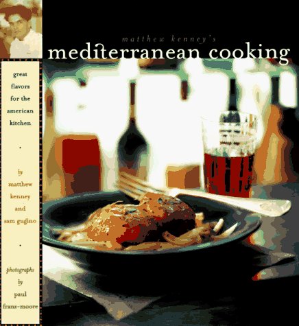 Matthew Kenney's Mediterranean Cooking: Great Flavors for the American Kitchen