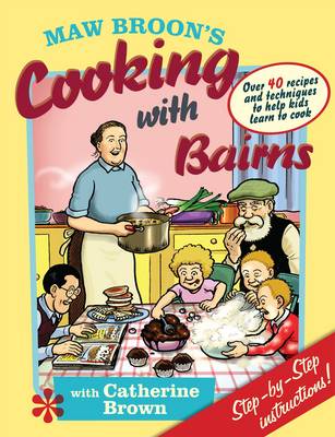 Maw Broon's Cooking with Bairns: Recipes and Basics to Help Kids