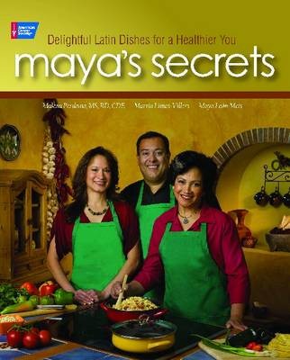 Maya's Secrets: 100 Delightful Latin Dishes for a Healthier You