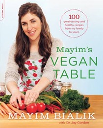 Mayim's Vegan Table: 100 Great-Tasting and Healthy Recipes from My Family to Yours