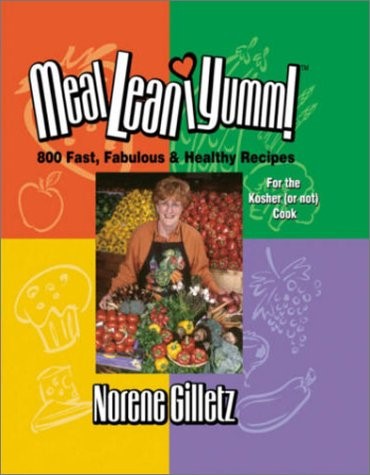 Meal*lean*iumm!: 800 Fast, Fabulous & Healthy Recipes for the Kosher (or Not) Cook