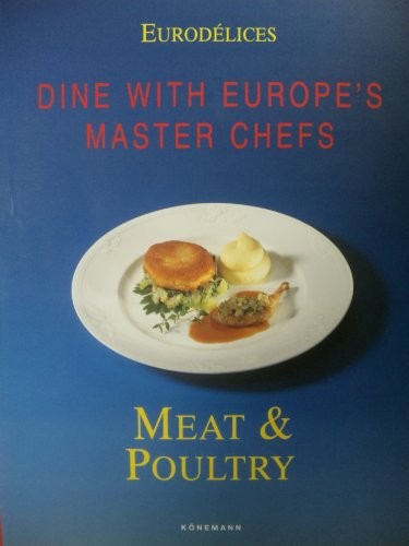 Meat & Poultry: Dine with Europe's Master Chefs