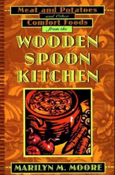 Meat and Potatoes and Other Comfort Foods from the Wooden Spoon Kitchen