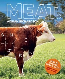 Meat: How to Choose, Cook and Eat It