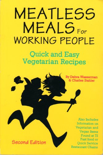 Meatless Meals for Working People: Quick and Easy Vegetarian Recipes