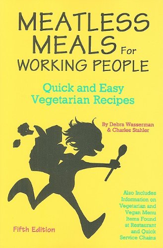 Meatless Meals for Working People: Quick and Easy Vegetarian Recipes
