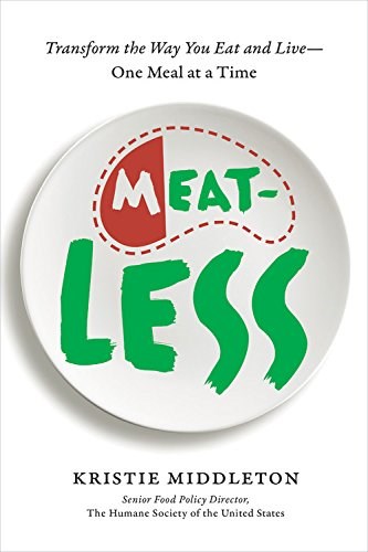 MeatLess: Transform the Way You Eat and Live - One Meal at a Time