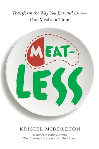 MeatLess: Transform the Way You Eat and Live—One Meal at a Time