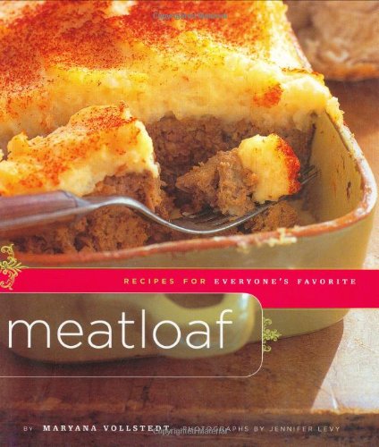 Meatloaf: Recipes For Everyone's Favorite