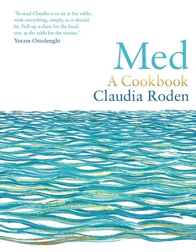 Med / Claudia Roden's Mediterranean
