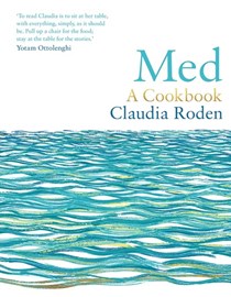Med: A Cookbook - Claudia Roden's Mediterranean