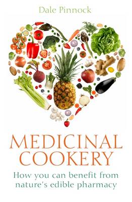 Medicinal Cookery: How You Can Benefit from Nature's Edible Pharmacy
