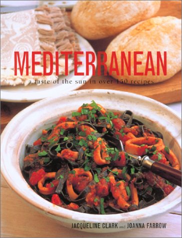 Mediterranean: A Taste of the Sun in Over 150 Recipes