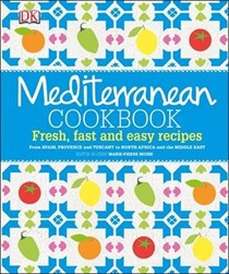 Mediterranean Cookbook: Fresh, fast and easy recipes