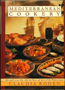 Mediterranean Cookery: 250 Superb Recipes That Evoke the Flavor and Spirit of the Mediterranean