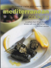 Mediterranean Cooking: A Culinary Tour of Sun-Drenched Shores with Over 400 Dishes from Southern Europe