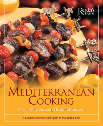 Mediterranean Cooking: Over 400 Delicious, Healthful Recipes ; A Culinary Journey From Spain To The Middle East
