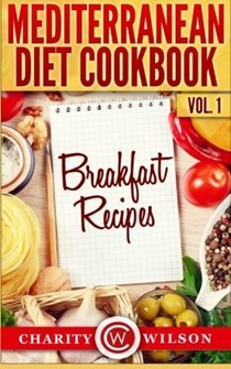 Mediterranean Diet Cookbook, Vol.1: Breakfast Recipes