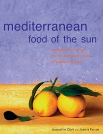 Mediterranean: Food of the Sun:  A Culinary Tour Around the Sun-Drenched Shores of Southern Europe