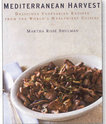 Mediterranean Harvest: Vegetarian Recipes for Everyone from the World's Healthiest Cuisine