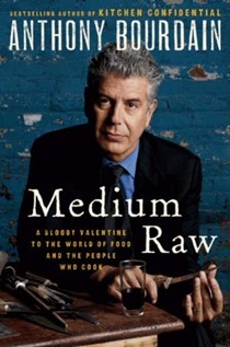 Medium Raw - A Bloody Valentine To The World Of Food And The People Who Cook