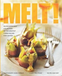 Melt! An Incomparable Collection of the Greatest Cheese Recipes Ever Devised