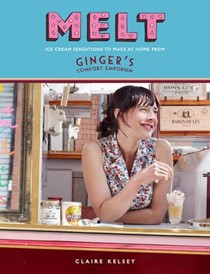 Melt: Ice Cream Sensations to Make at Home from Ginger's Comfort Emporium