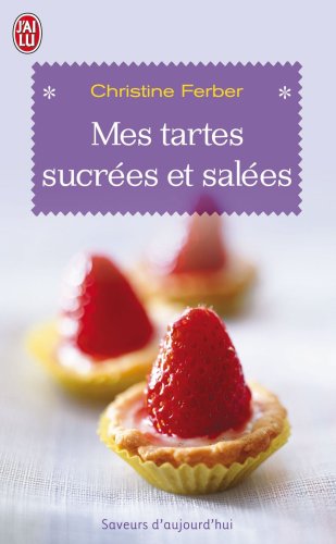 Mes Tartes Sucrées et Salées (French Edition)