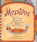 Messipes: A Microwave Cookbook of Deliciously Messy Masterpieces