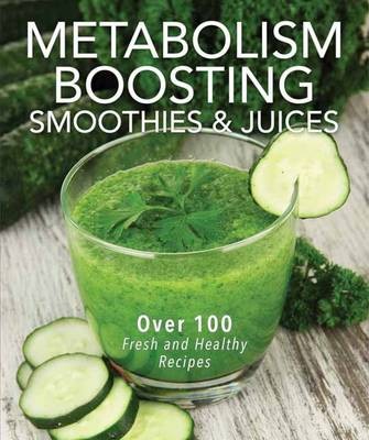 Metabolism-Boosting Smoothies & Juices