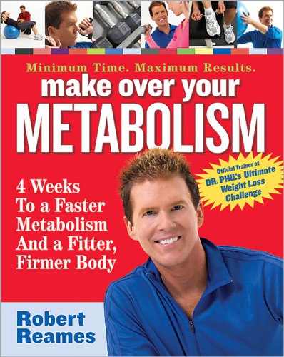 Metabolism Makeover: 4 Weeks To A Faster Metabolism And A Fitter, Firmer You